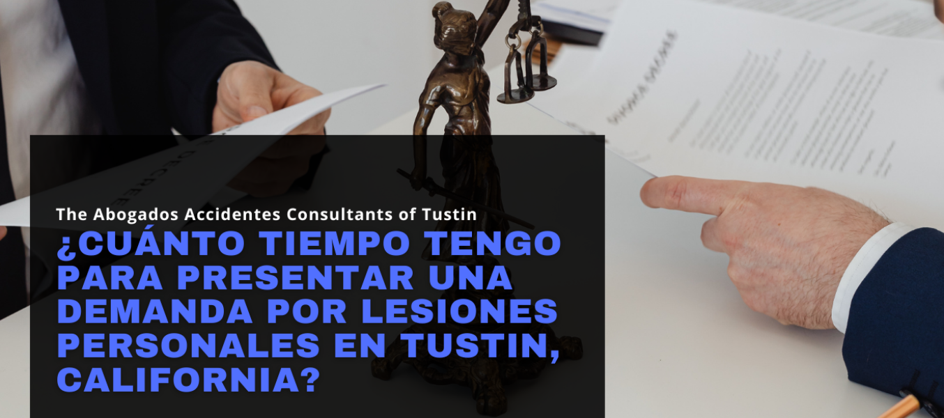 ¿Cuánto tiempo tengo para presentar una demanda por lesiones personales en Tustin, California?