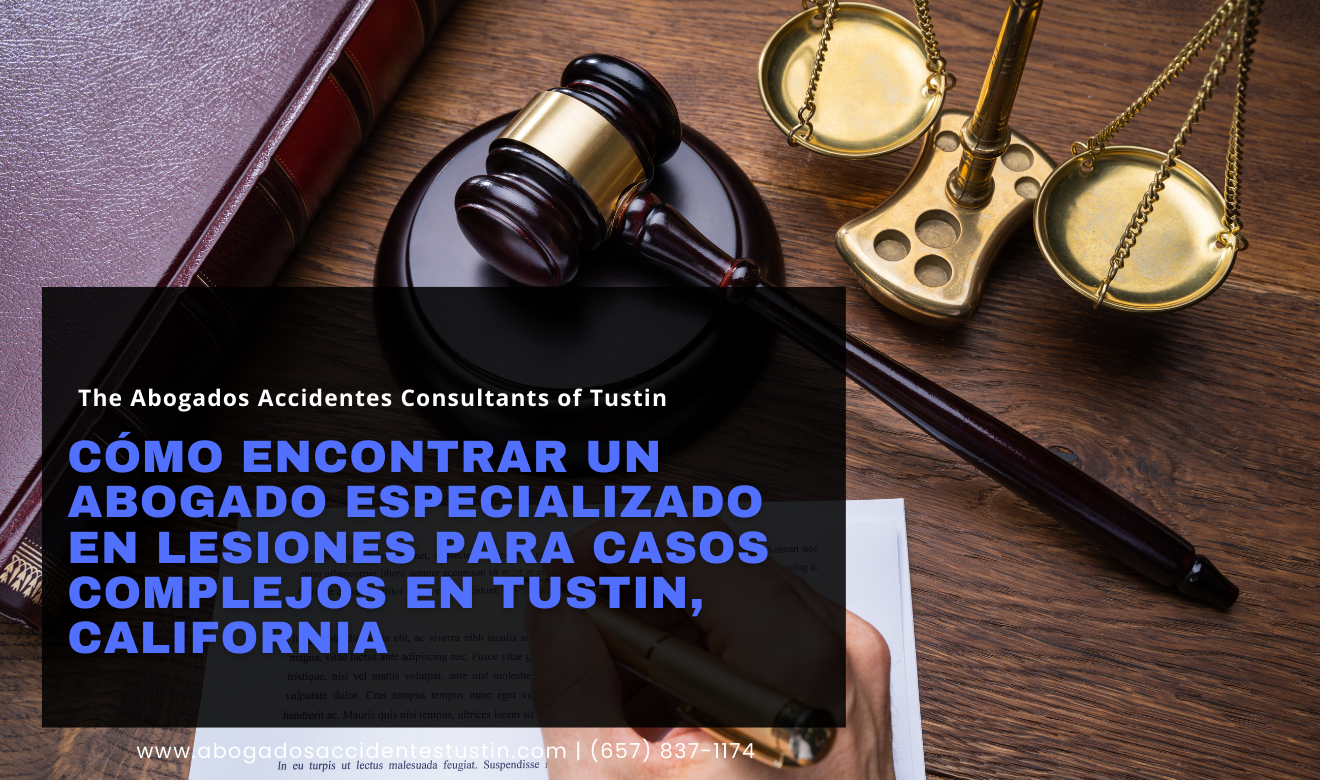 abogado lesiones casos complejos Tustin
