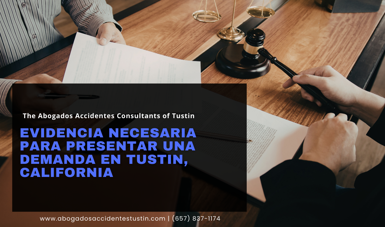 qué evidencia necesito para demanda Tustin